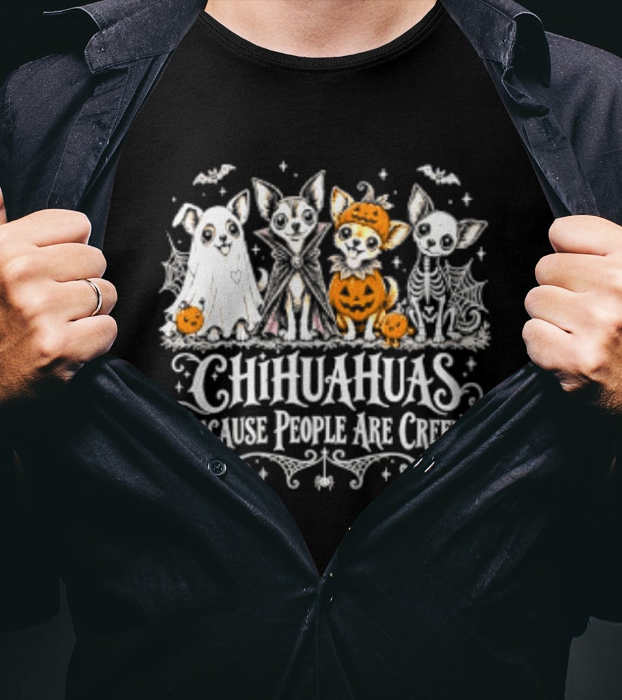 Chihuahuas Halloween Festive Fun Because People Are Creepy T-Shirt