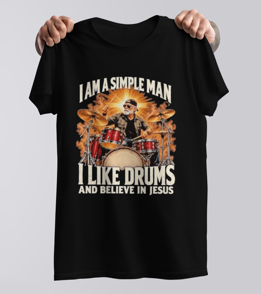 I Am A Simple Man I Like Drums And Believe In Jesus Sunburst Drummer T-Shirt