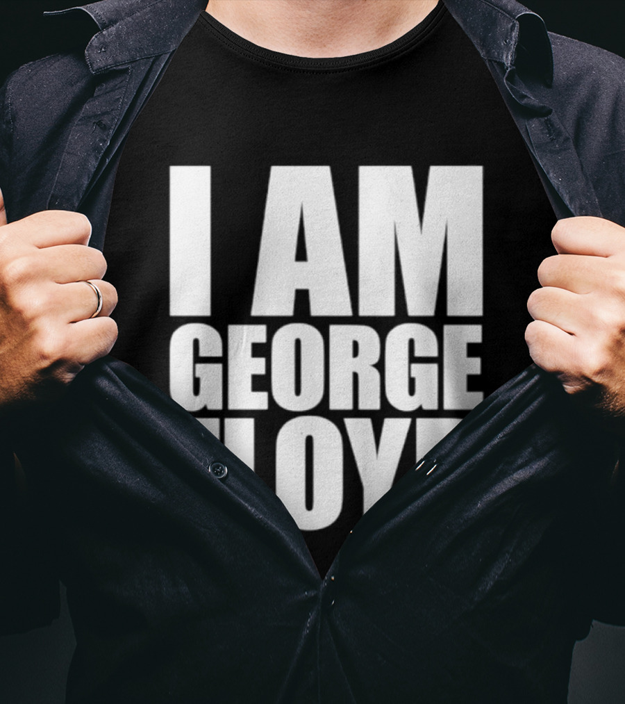 I Am George Floyd T-Shirt