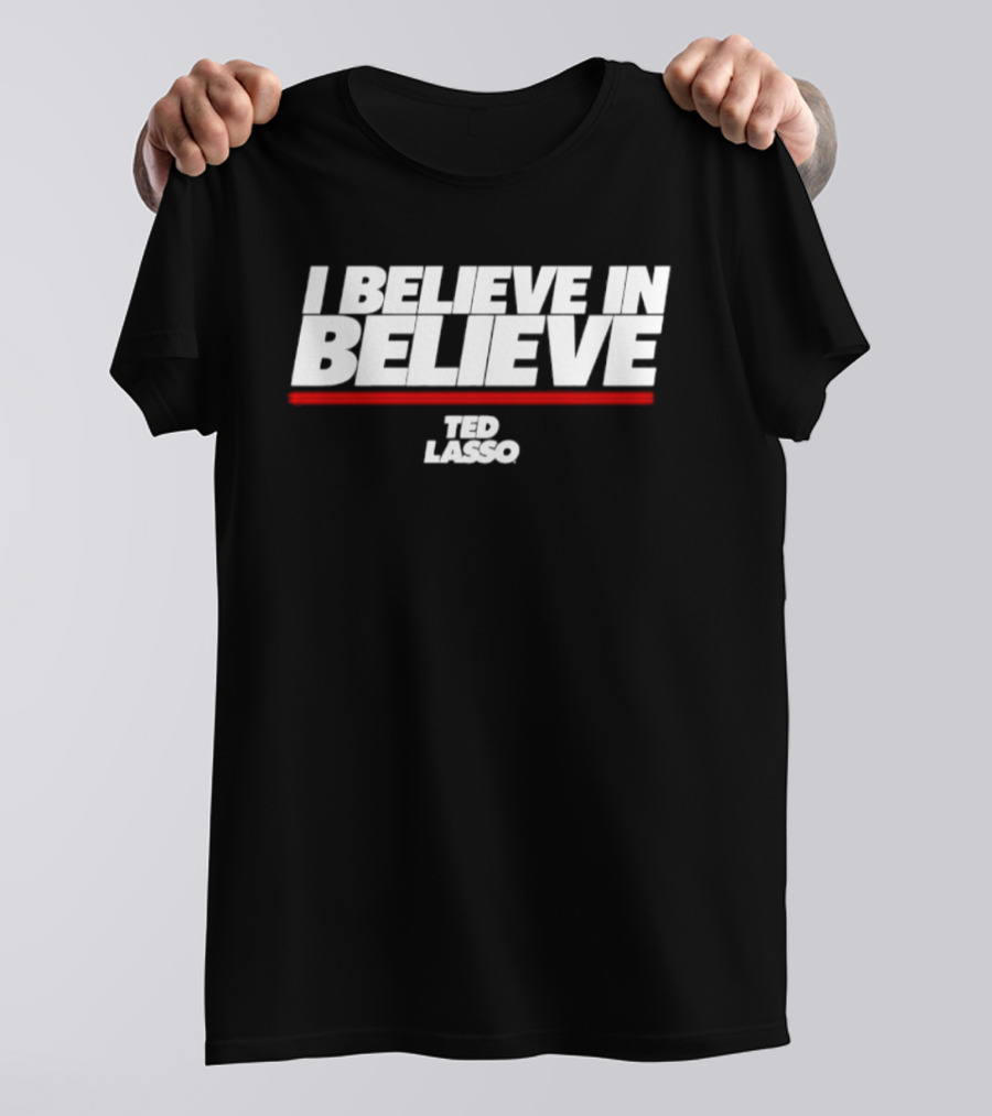 I Believe In Believe Ted Lasso AFC Richmond Optimism And Unity T-Shirt