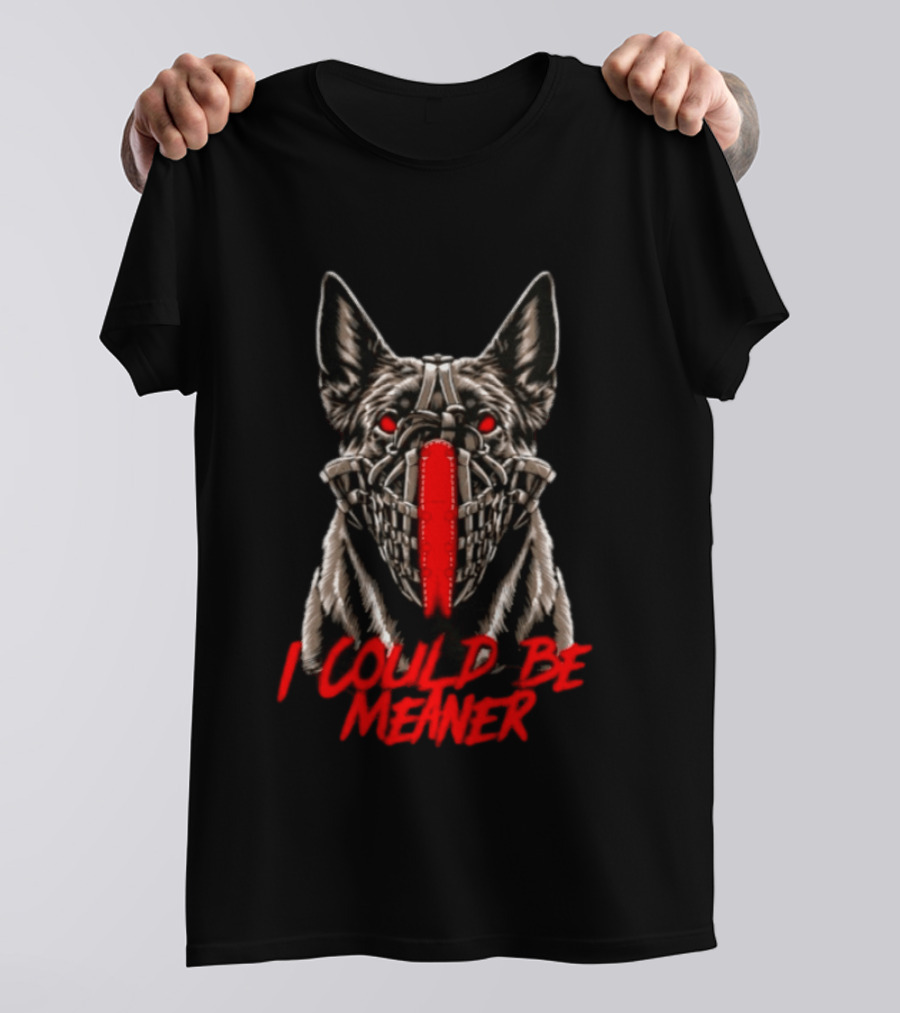 I Could Be Meaner German Shepherd Dog Mask Red Eyes T-Shirt