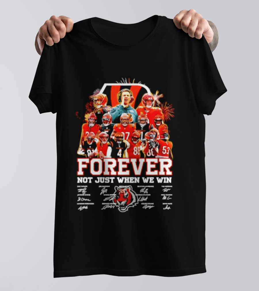 Cincinnati Bengals Forever Not Just When We Win Team Players Signatures T-Shirt