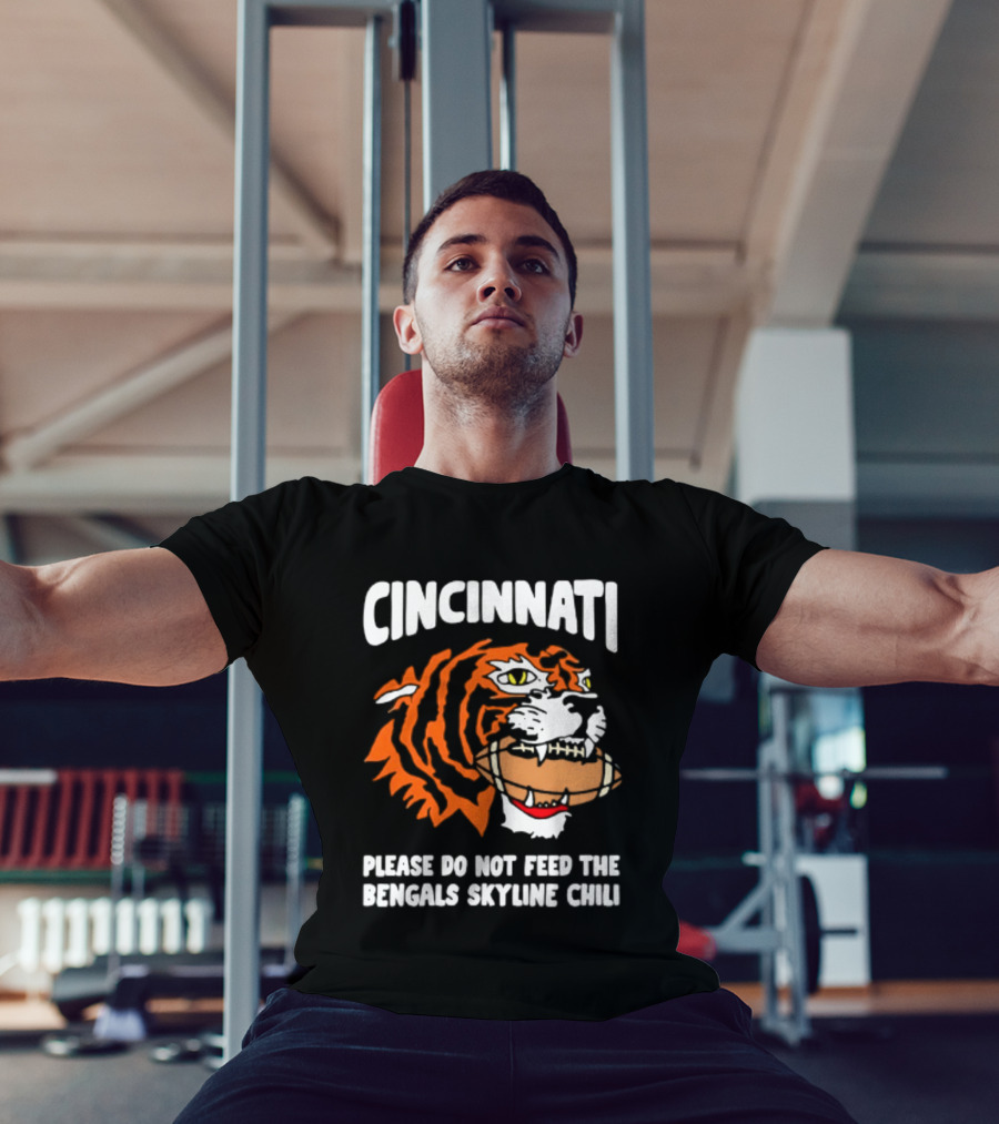 Cincinnati Bengals Please Do Not Feed The Bengals Skyline Chili Tiger Football T-Shirt