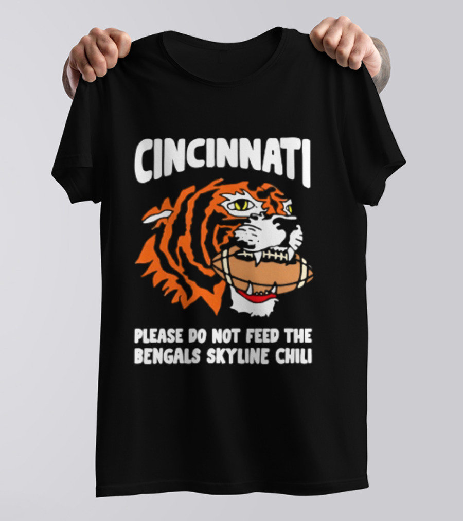 Cincinnati Bengals Please Do Not Feed The Bengals Skyline Chili Tiger Football T-Shirt