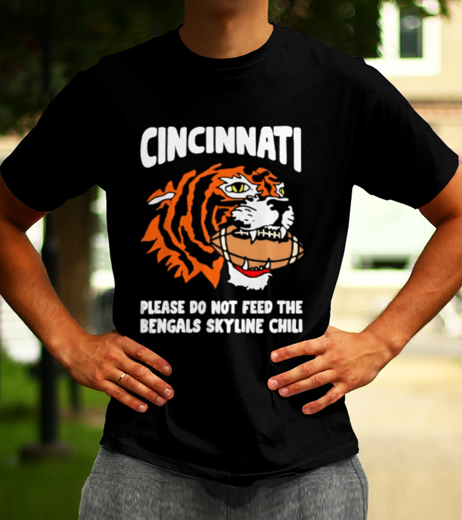 Cincinnati Bengals Please Do Not Feed The Bengals Skyline Chili Tiger Football T-Shirt