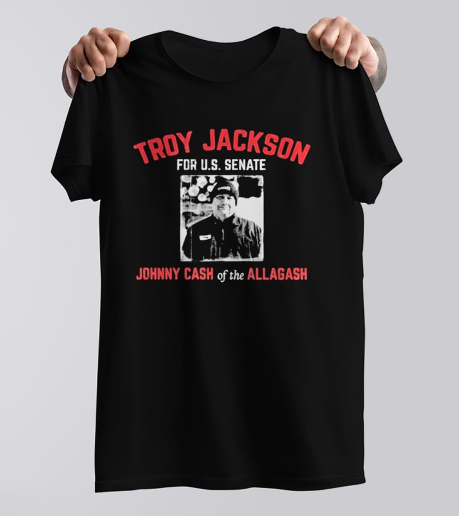 Troy Jackson For U.S. Senate Johnny Cash Of The Allagash T-Shirt