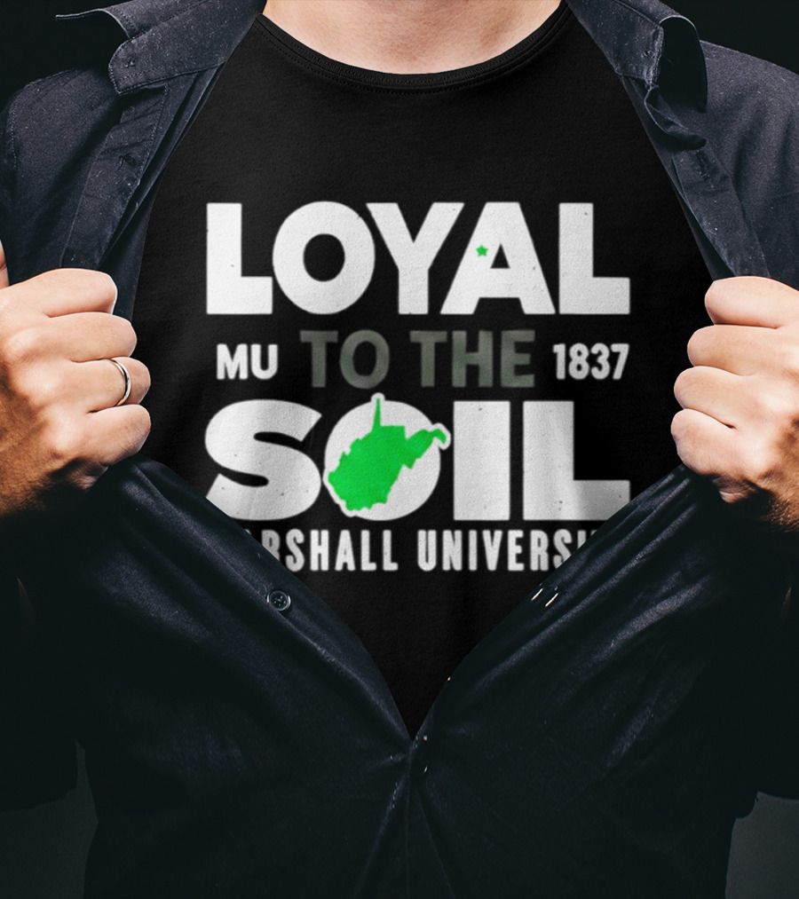 Loyal To The Soil Marshall University 1837 MU West Virginia Map T-Shirt