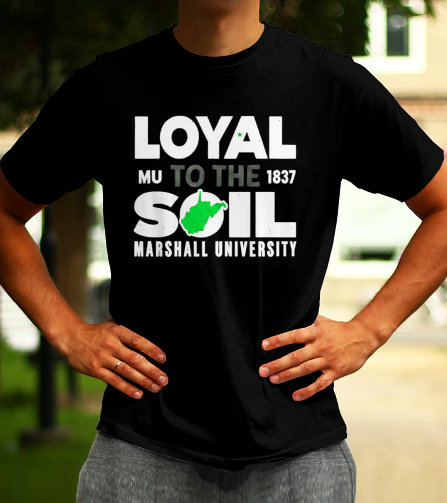 Loyal To The Soil Marshall University 1837 MU West Virginia Map T-Shirt
