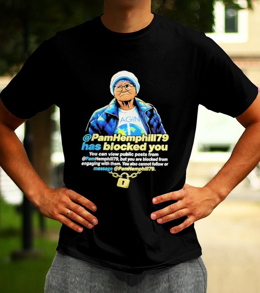 PamHemphill79 Has Blocked You Meme Social Media Message T-Shirt