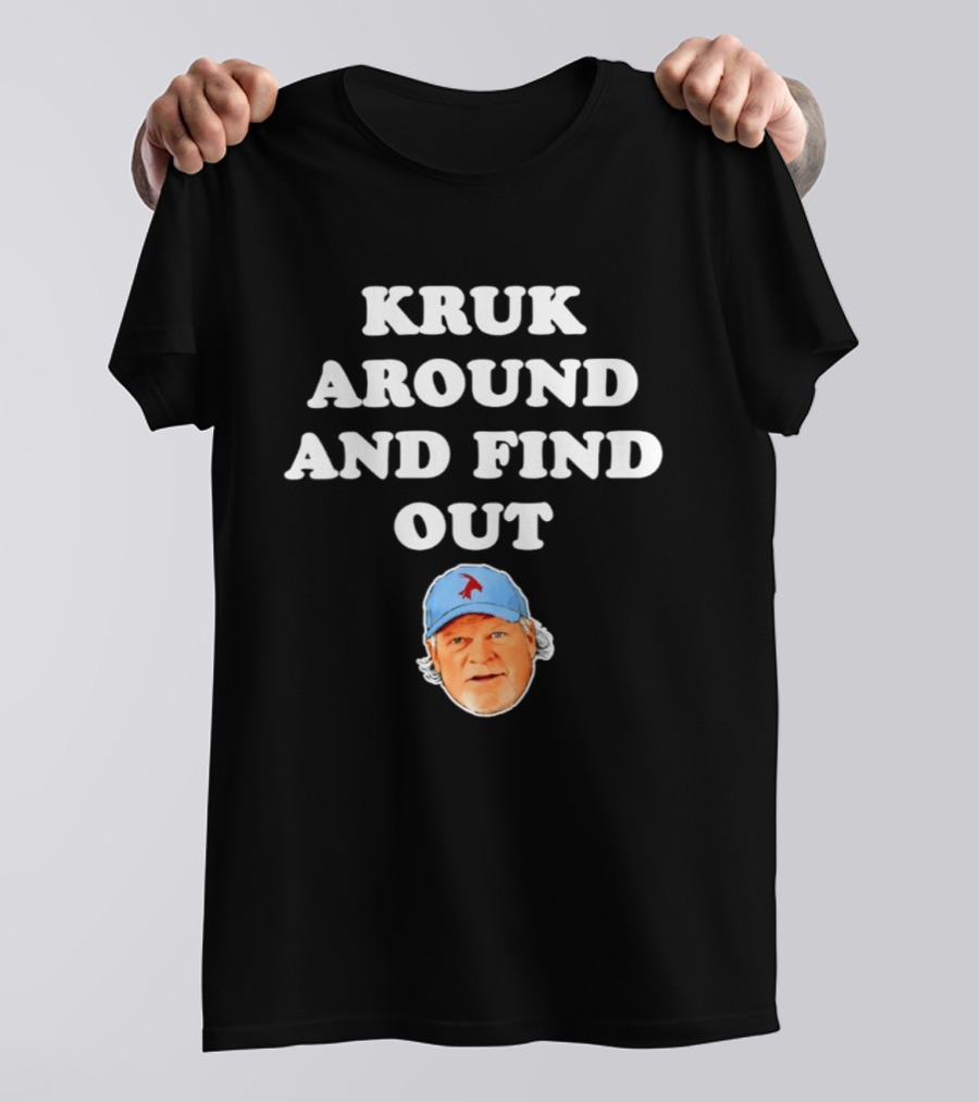 Philadelphia Phillies Kruk Around And Find Out T-Shirt