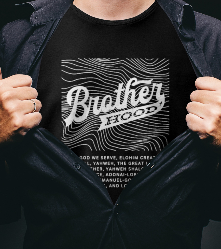 Brotherhood Elohim Creator Yahweh Great I Am Abba Father Shalom Peace Adonai Emmanuel King Of Kings Lord Of Lords T-Shirt