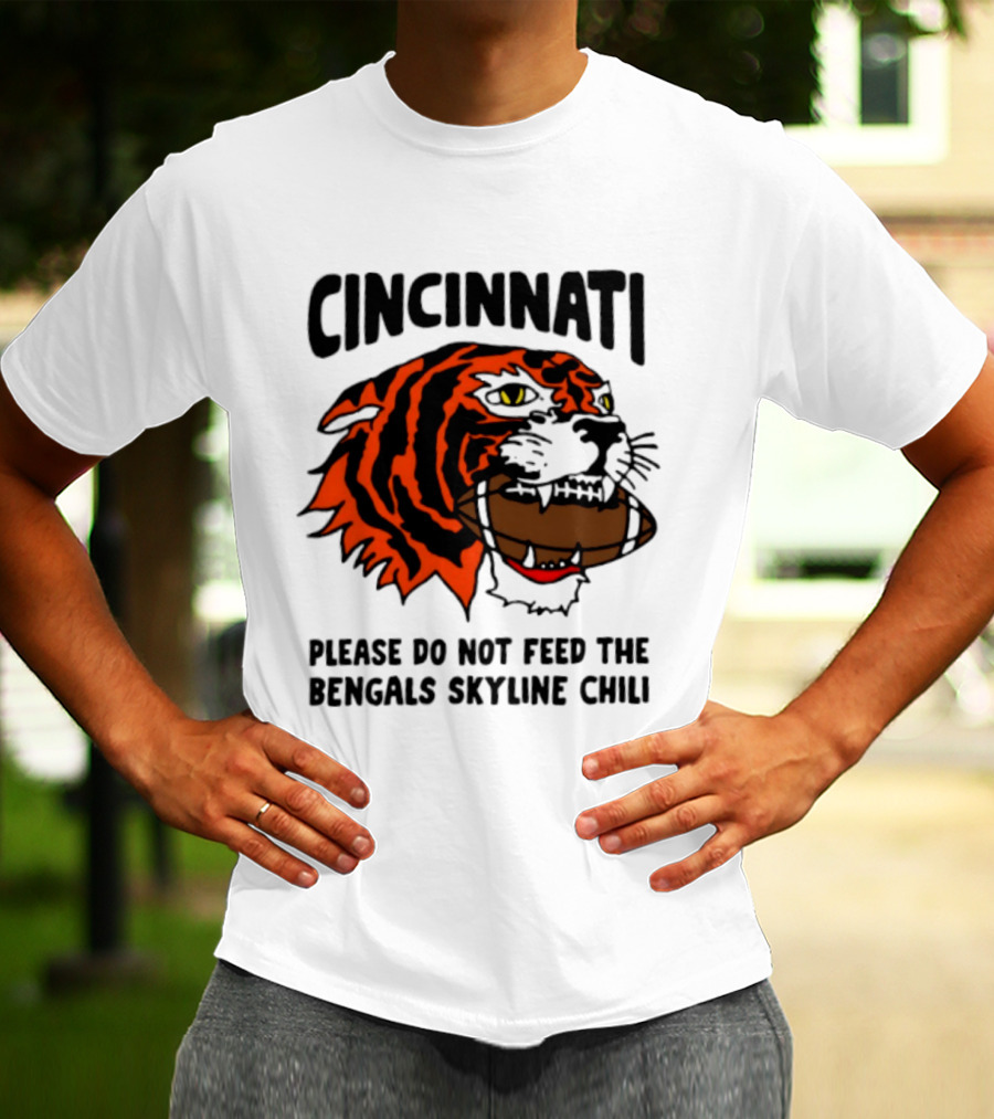 Cincinnati Please Do Not Feed The Bengals Skyline Chili Football Tiger T-Shirt