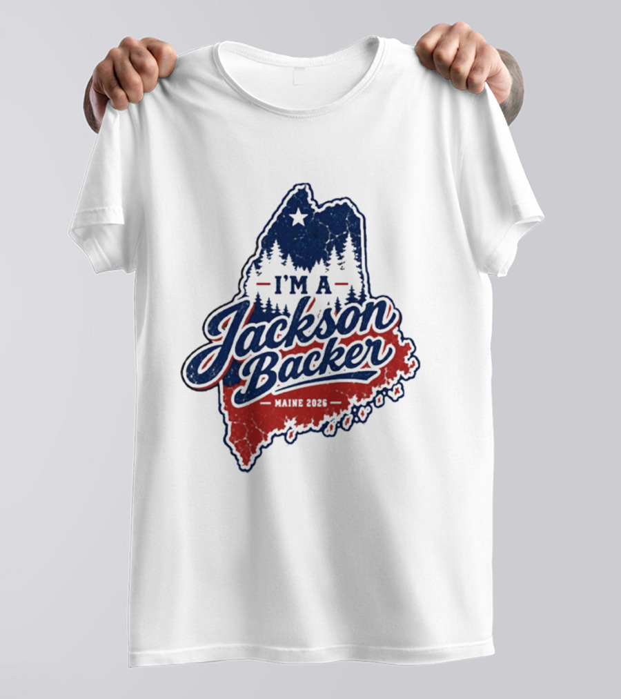 I'm A Jackson Backer Maine 2026 Forest And Star State Map T-Shirt