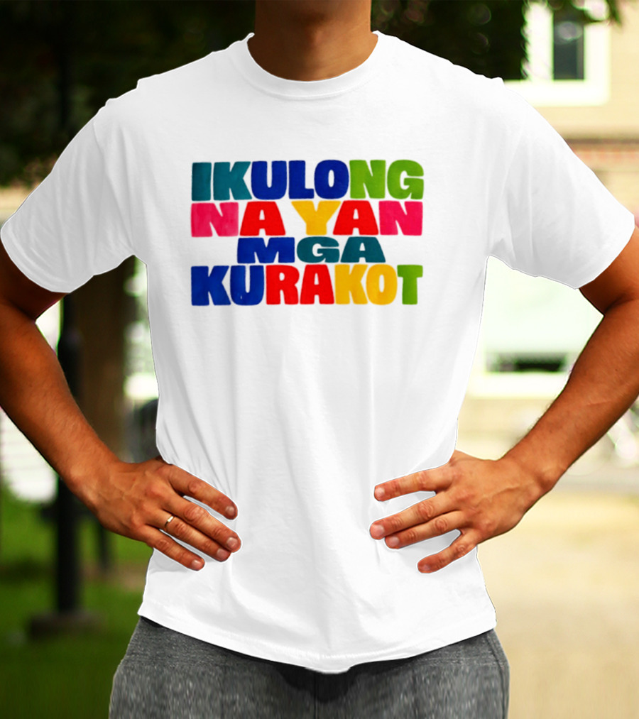 Ikulong Na Yan Mga Kurakot Colorful Block Letter T-Shirt