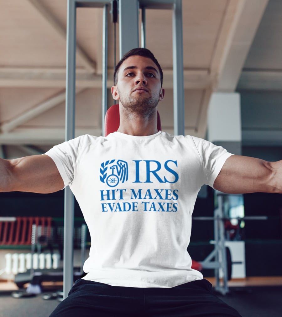 IRS Hit Maxes Evade Taxes Satire Mock Federal Agency T-Shirt