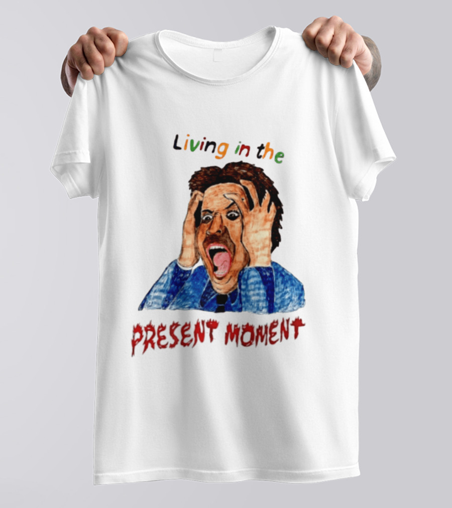 Living In The Present Moment Scream Distressed Expression T-Shirt
