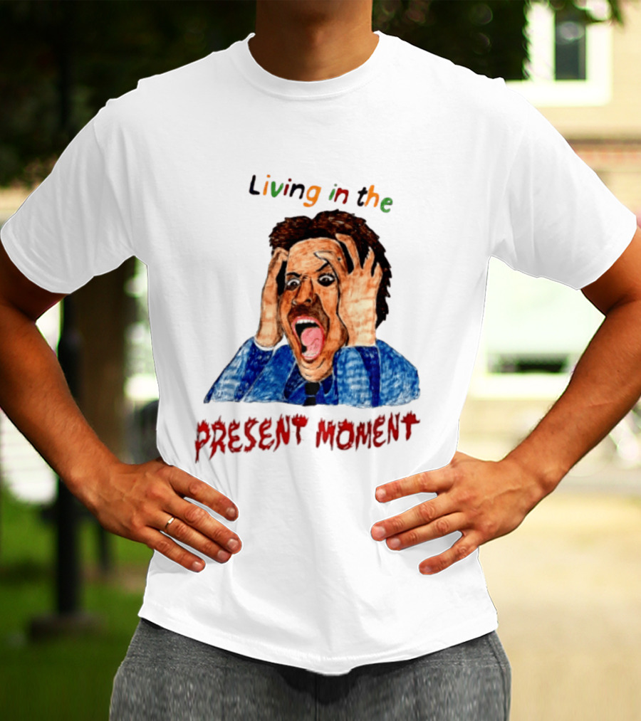 Living In The Present Moment Scream Distressed Expression T-Shirt