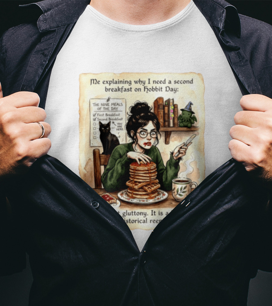 Me Explaining Why I Need A Second Breakfast On Hobbit Day It's Not Gluttony Highly Literary Historical Reenactment T-Shirt