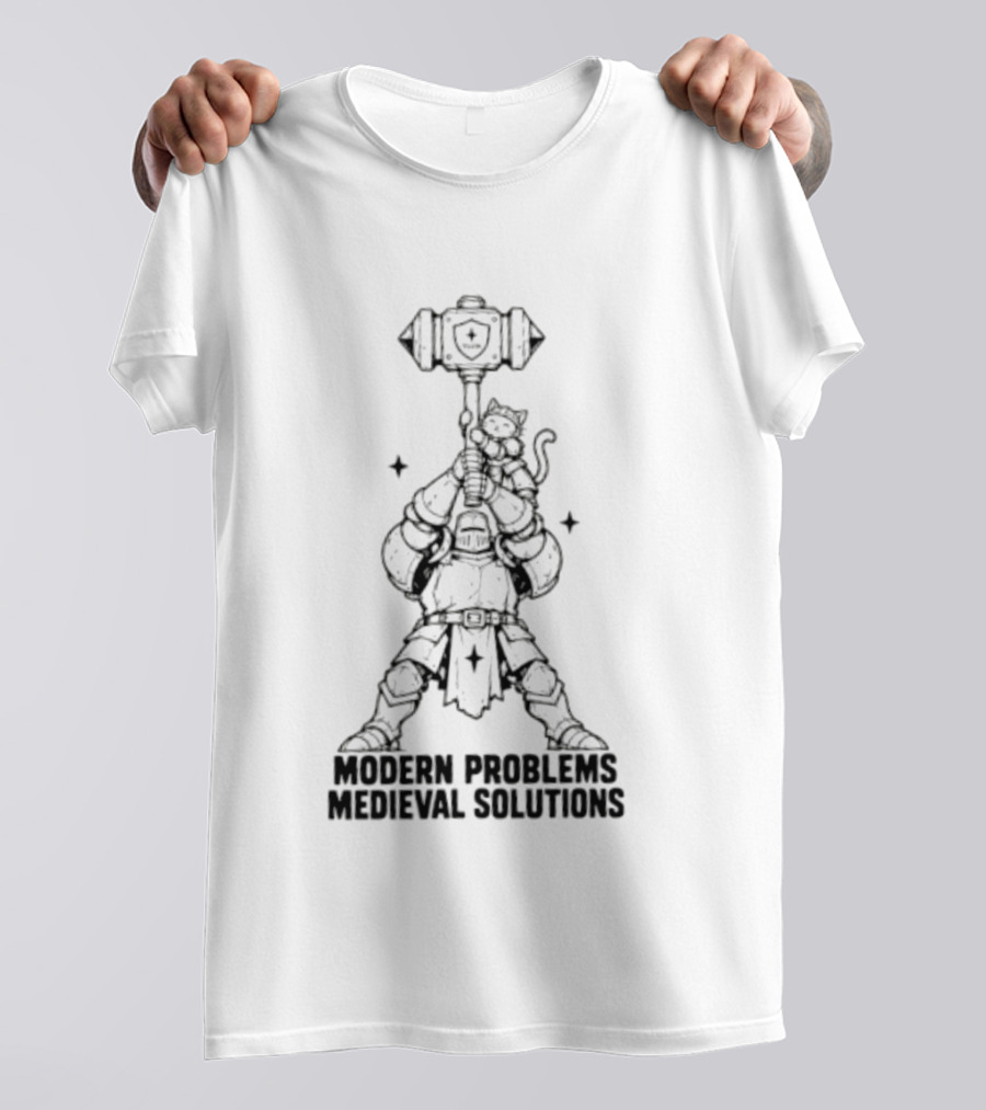 Modern Problems Medieval Solutions Knight With Cat And Hammer Wielding Warrior T-Shirt