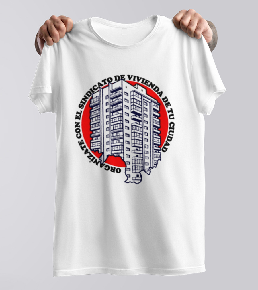 Organízate Con El Sindicato De Vivienda De Tu Ciudad Edificio Urbano Círculo Rojo T-Shirt