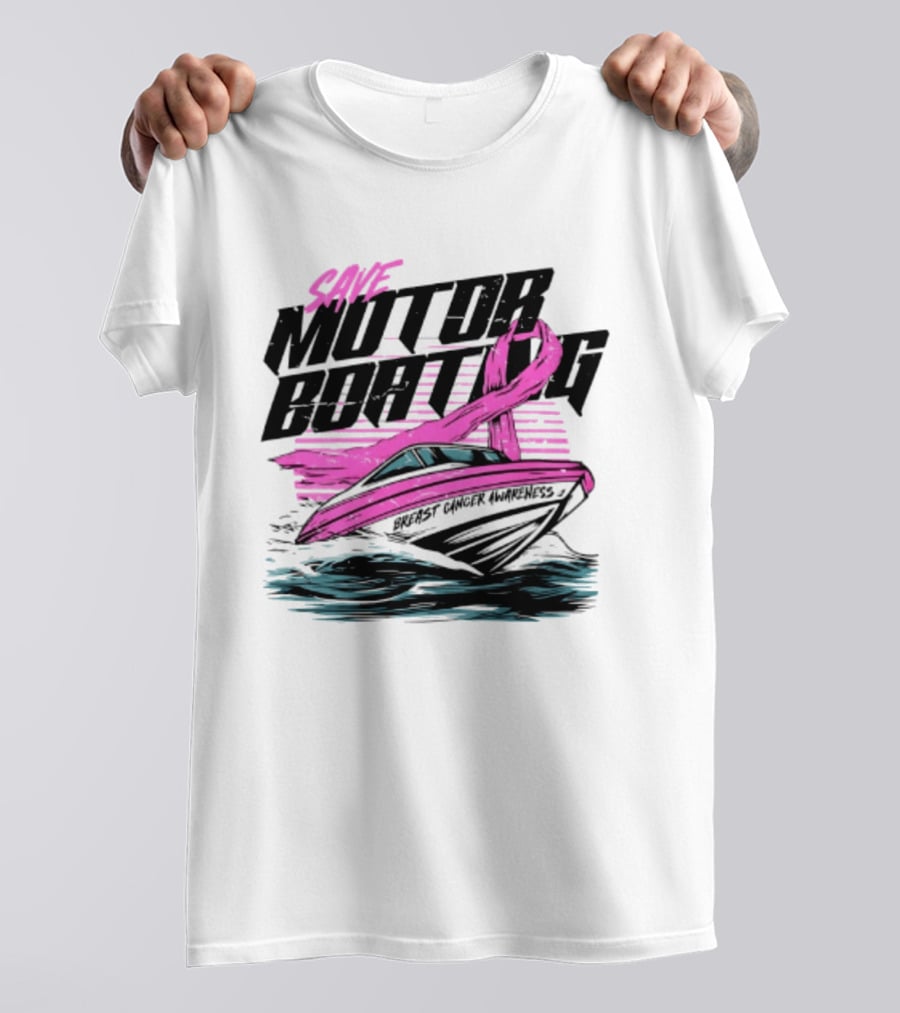 Save Motorboating Breast Cancer Awareness Pink Ribbon Boat T-Shirt