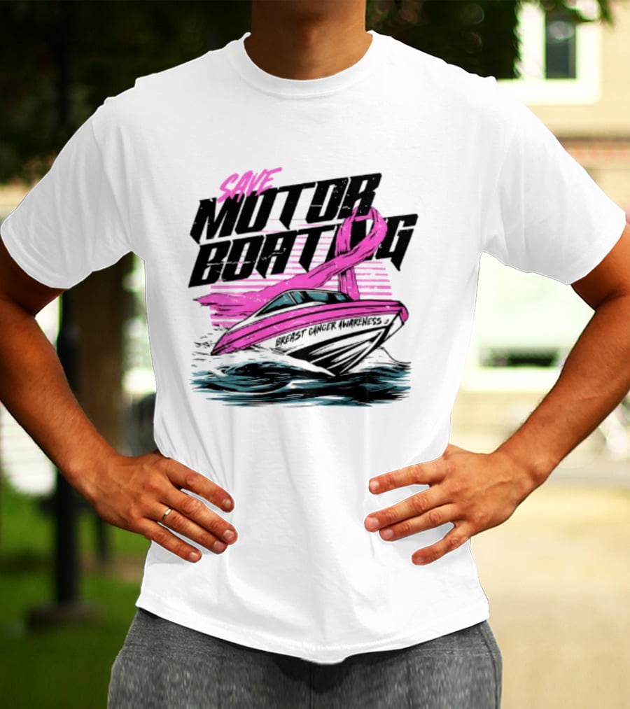 Save Motorboating Breast Cancer Awareness Pink Ribbon Boat T-Shirt