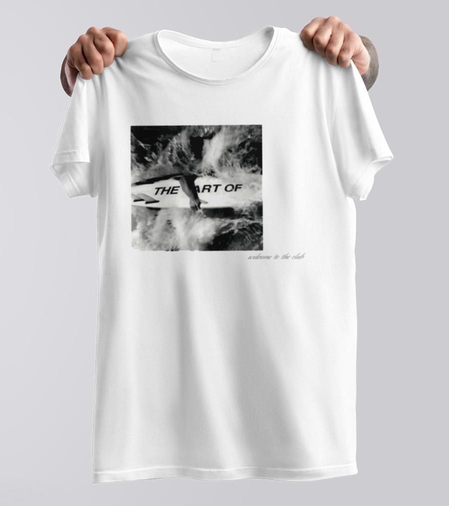 The Art Of Surfing Welcome To The Club T-Shirt