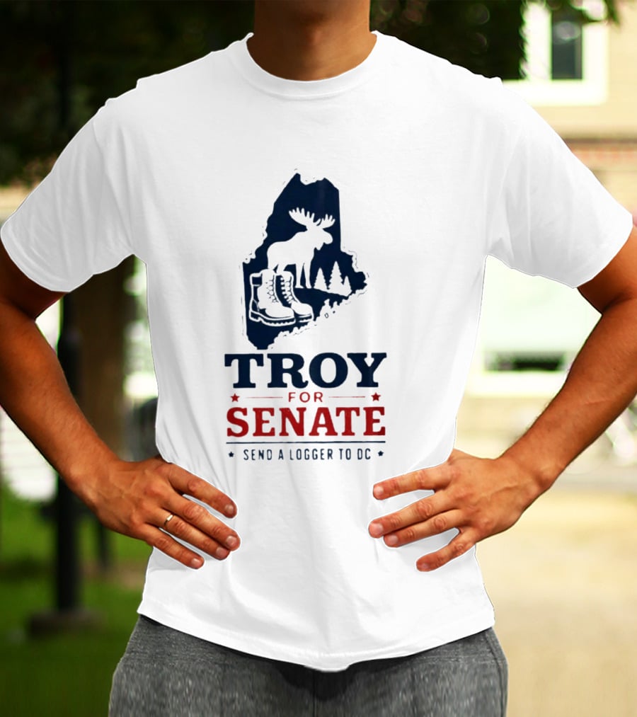 Troy For Senate Send A Logger To DC Maine Moose Boots Trees T-Shirt