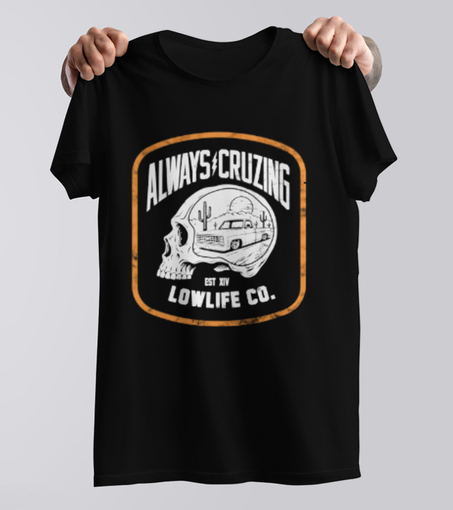 Always Cruzing Skull Desert Truck Lowlife Co Est XIV T-Shirt