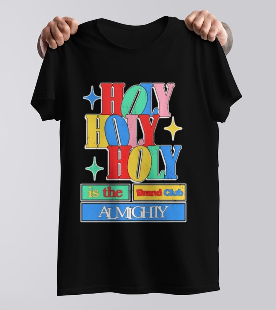 HOLY HOLY HOLY Is The Brand Club Almighty Colorful T-Shirt