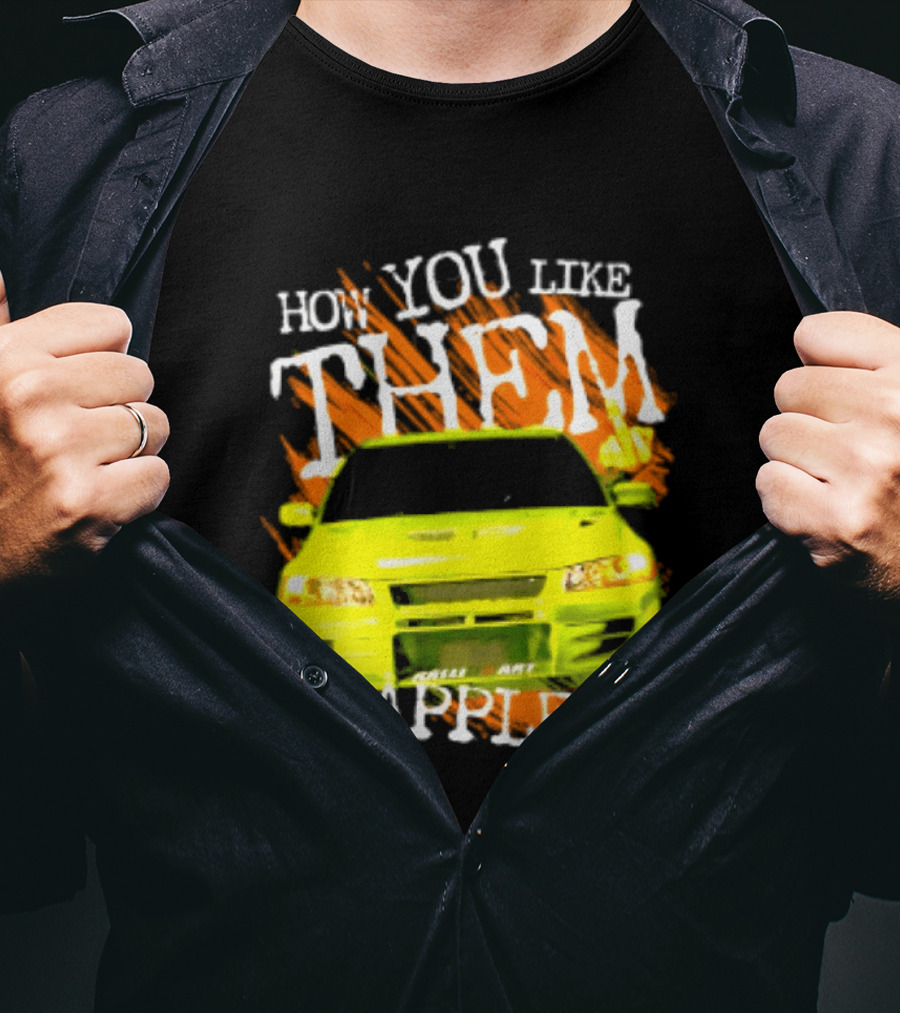 How You Like Them Apples 2 Fast 2 Furious Car Mashup T-Shirt