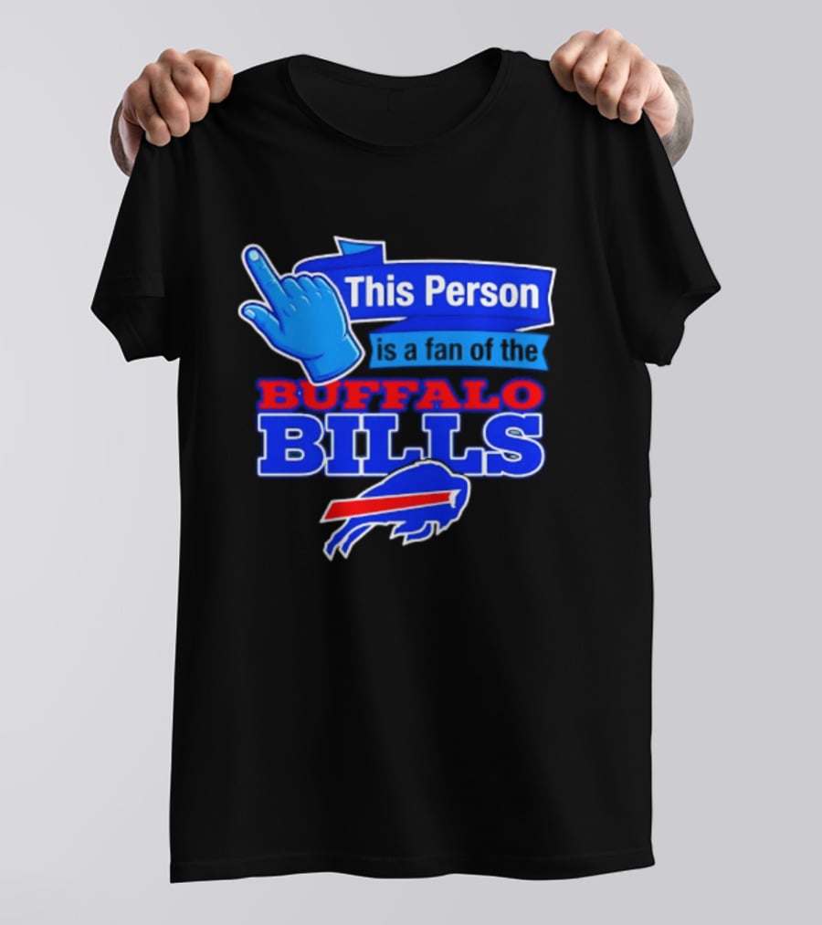 This Person Is A Fan Of The Buffalo Bills Football Team T-Shirt