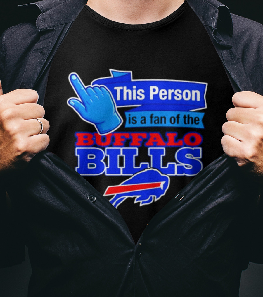 This Person Is A Fan Of The Buffalo Bills Football Team T-Shirt