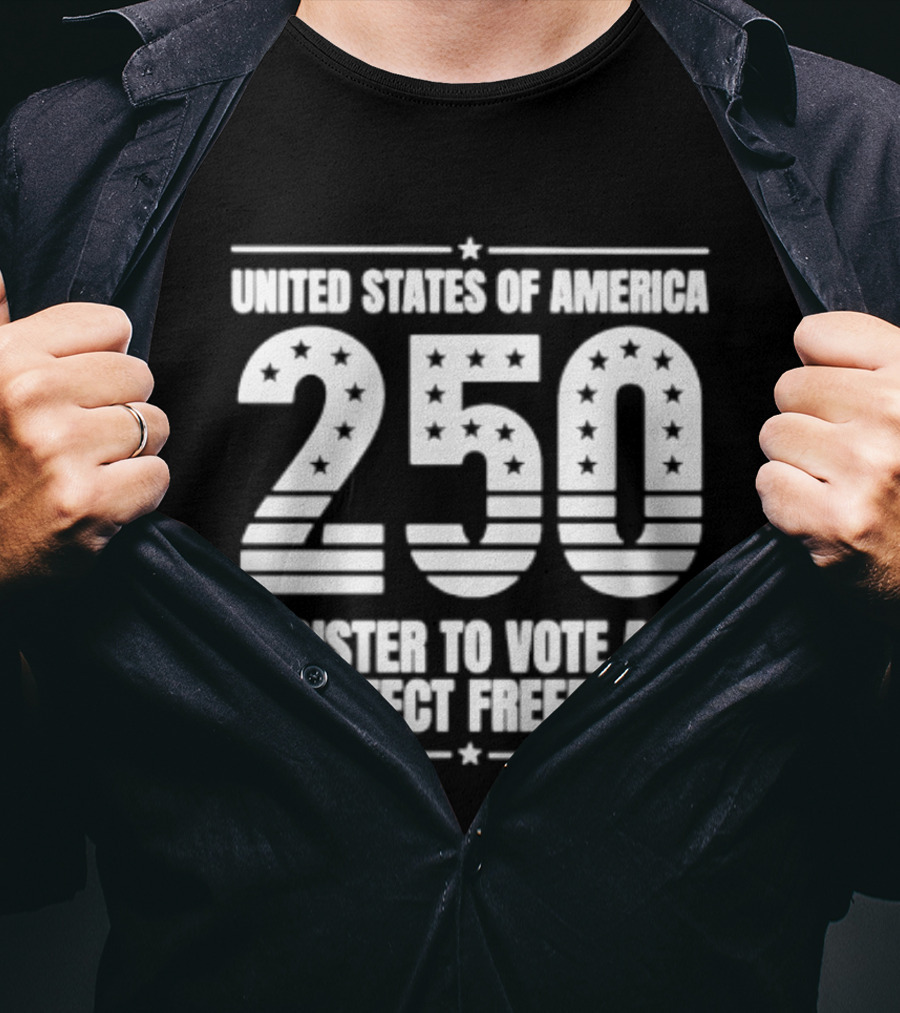 United States Of America 250 Register To Vote And Protect Freedom T-Shirt