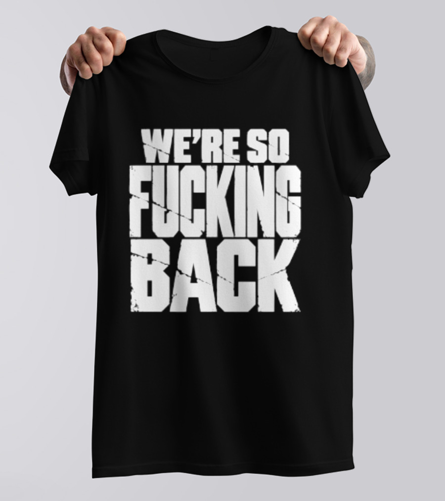 We're So Fucking Back Internet Culture Phrase T-Shirt