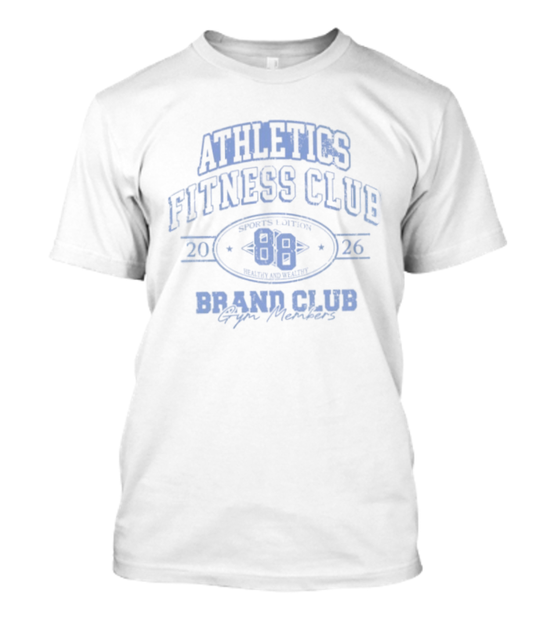 Athletics Fitness Club Sports Edition 20 88 26 Healthy Wealthy Gym Members Brand Club T-Shirt