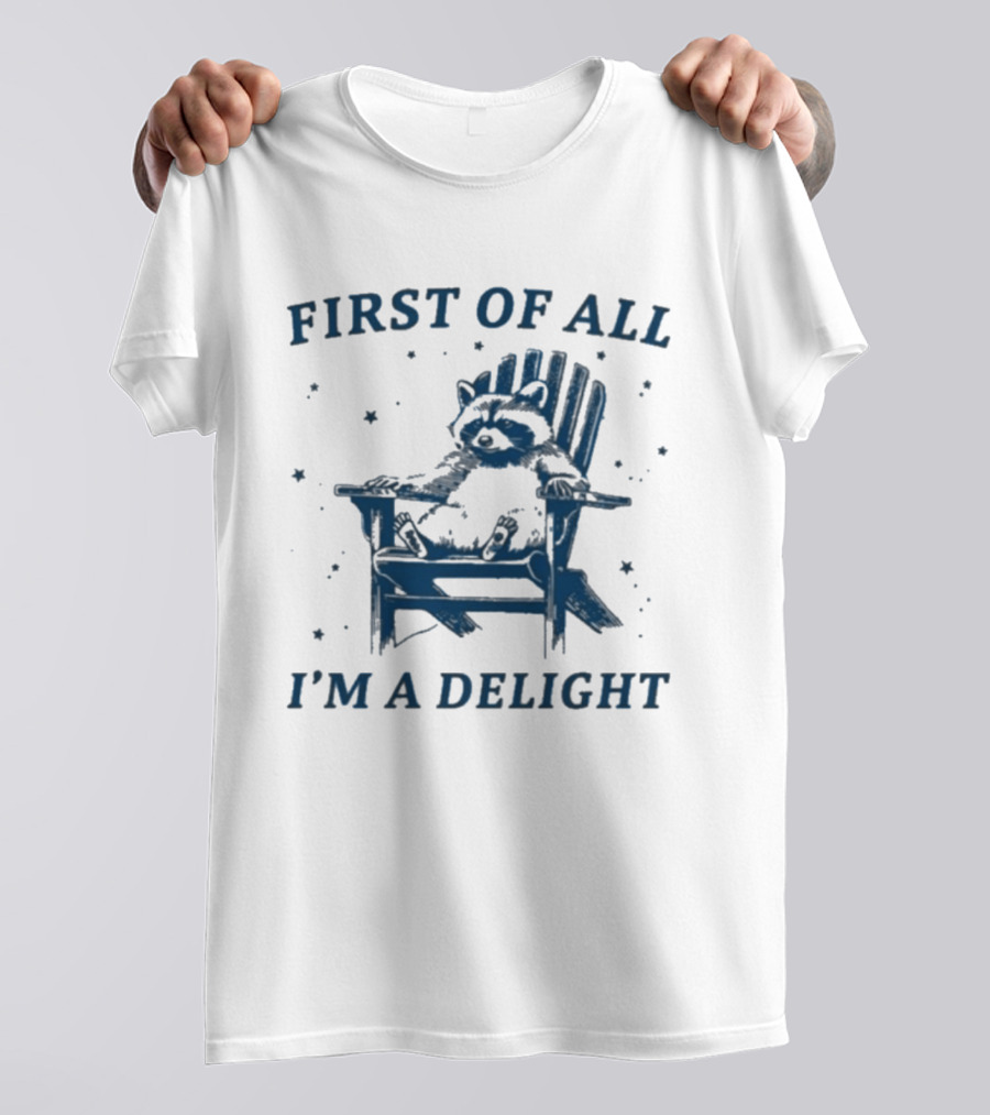First Of All I'm A Delight Raccoon Adirondack Chair T-Shirt