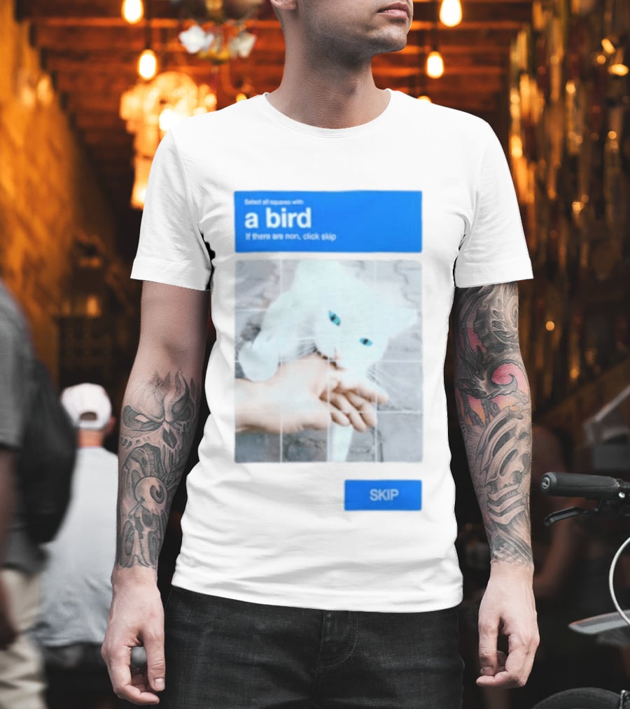 Select All Squares With A Bird Cat Captcha If There Are None Click Skip T-Shirt