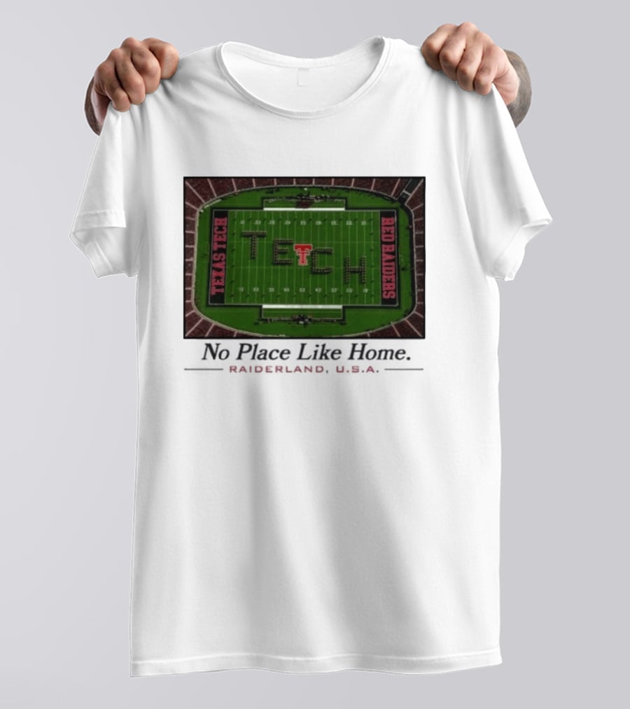 Texas Tech Red Raiders No Place Like Home Raiderland USA Stadium TexasTTU T-Shirt