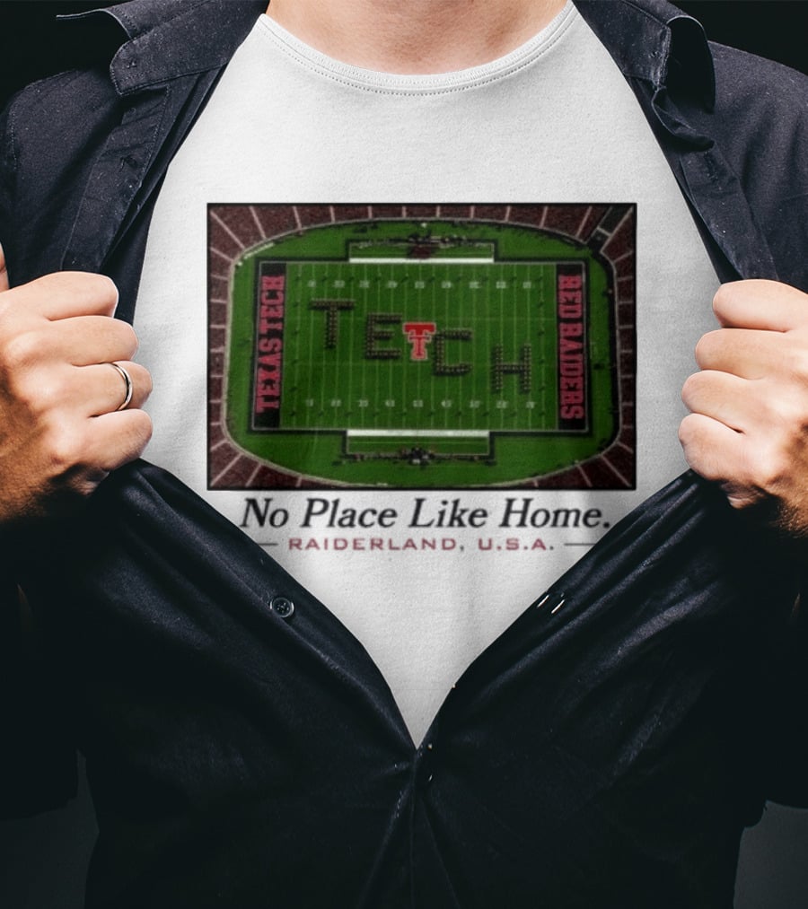 Texas Tech Red Raiders No Place Like Home Raiderland USA Stadium TexasTTU T-Shirt