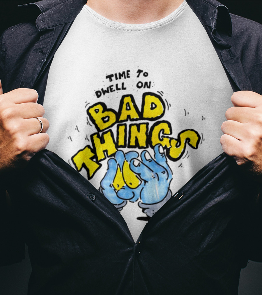 Time To Dwell On Bad Things Overthinking Anxiety Hands T-Shirt