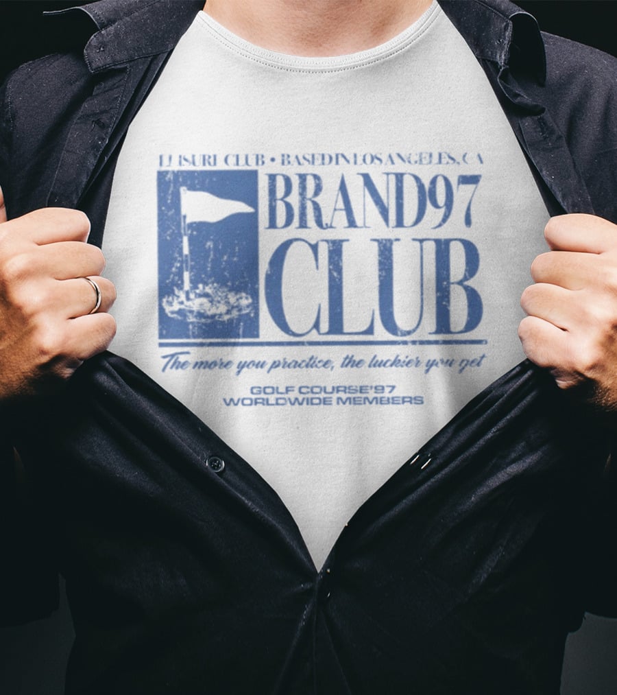 Leisure Club Based In Los Angeles CA Brand97 Club The More You Practice The Luckier You Get Golf Country97 Worldwide Members T-Shirt