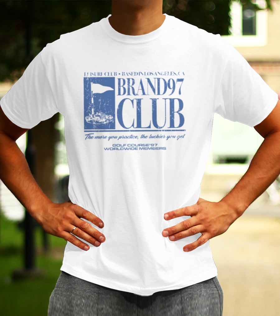Leisure Club Based In Los Angeles CA Brand97 Club The More You Practice The Luckier You Get Golf Country97 Worldwide Members T-Shirt