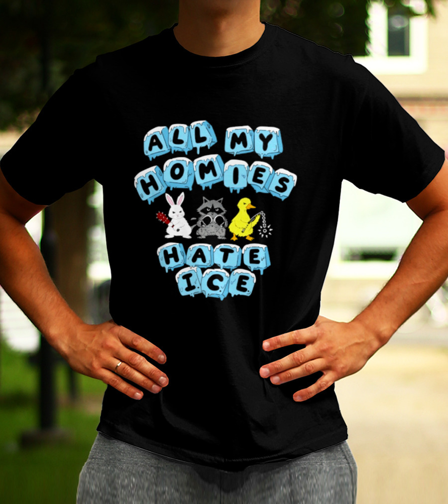All My Homies Hate Ice Rabbit Raccoon Duck T-Shirt