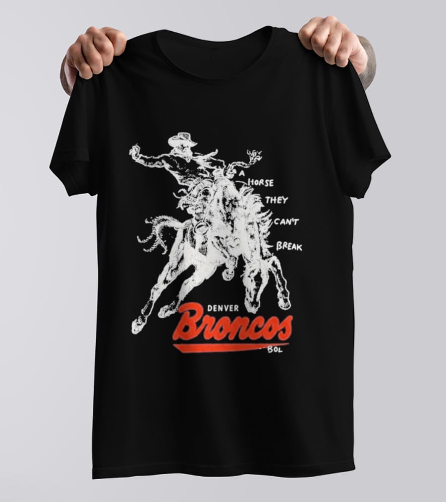 Denver Broncos Wild Horse They Can't Break 2026 Broken Bow Broncos T-Shirt