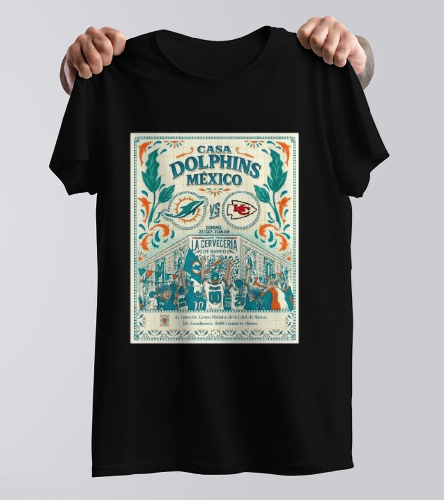 Casa Dolphins México Miami Dolphins Vs Kansas City Chiefs Domingo Sept 27 La Cervecería De Barrio 2026 T-Shirt