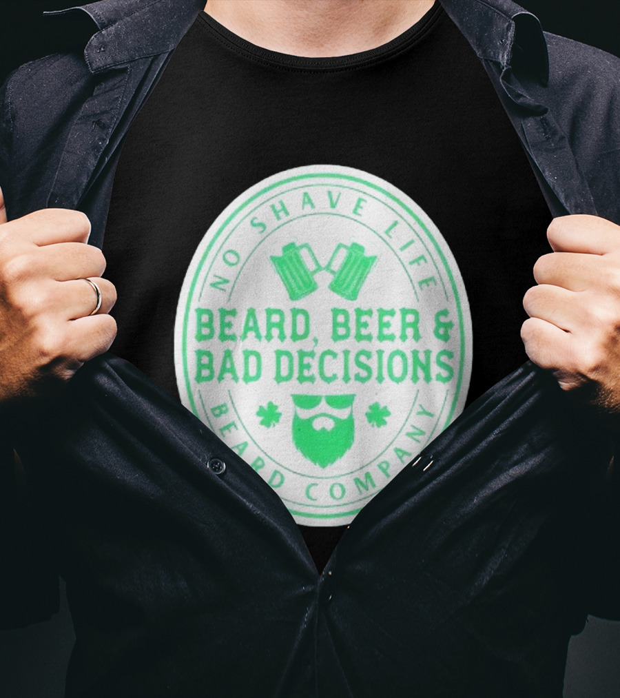 No Shave Life Beard Beer & Bad Decisions Beard Company T-Shirt