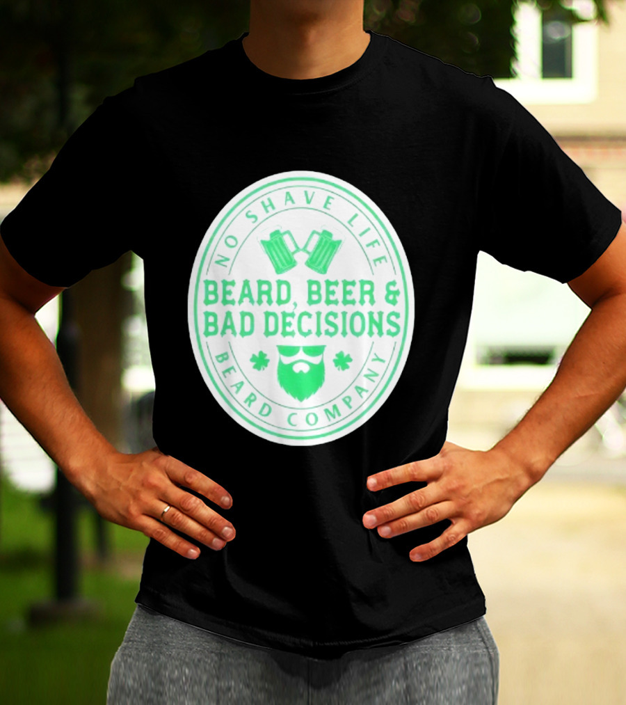 No Shave Life Beard Beer & Bad Decisions Beard Company T-Shirt