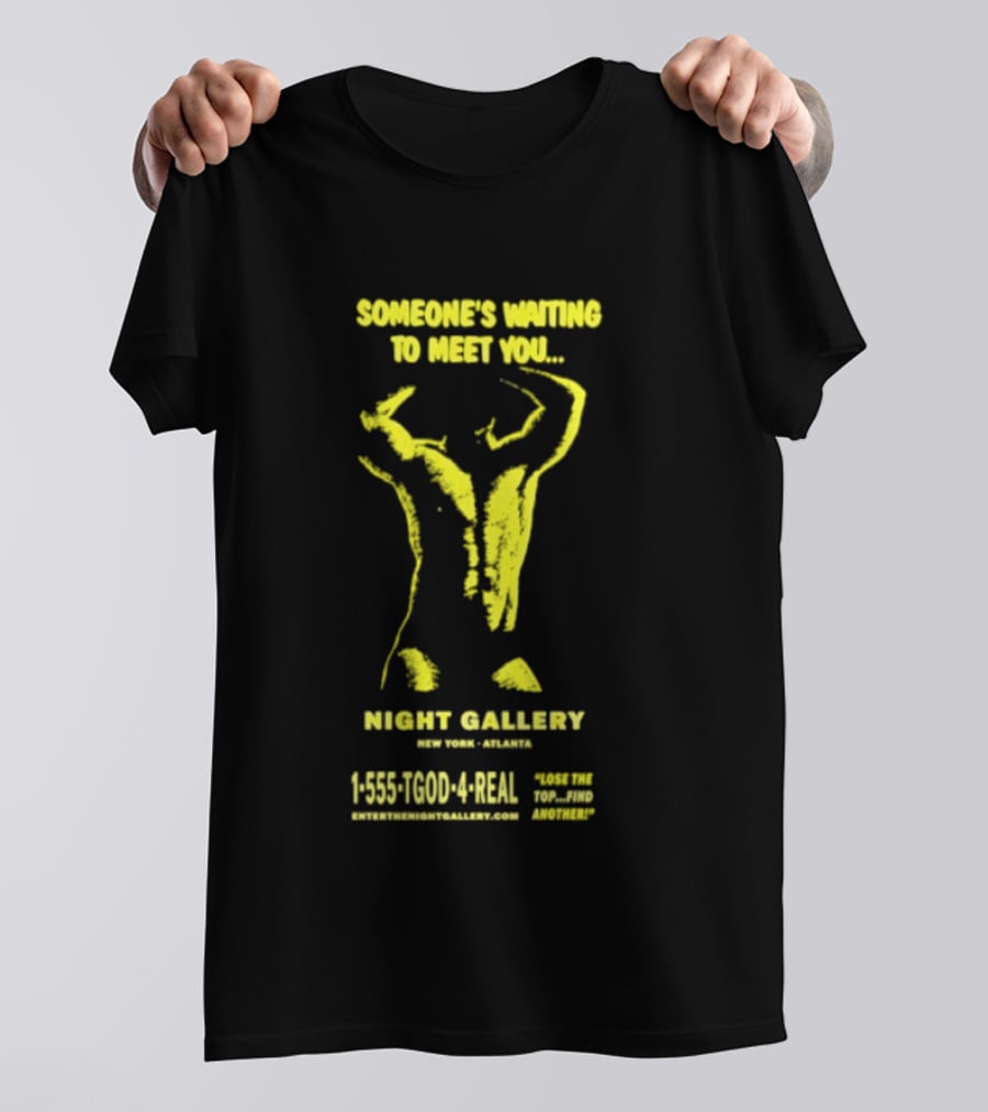 Someone's Waiting To Meet You Night Gallery New York Atlanta Call 1 555 700 4REAL T-Shirt