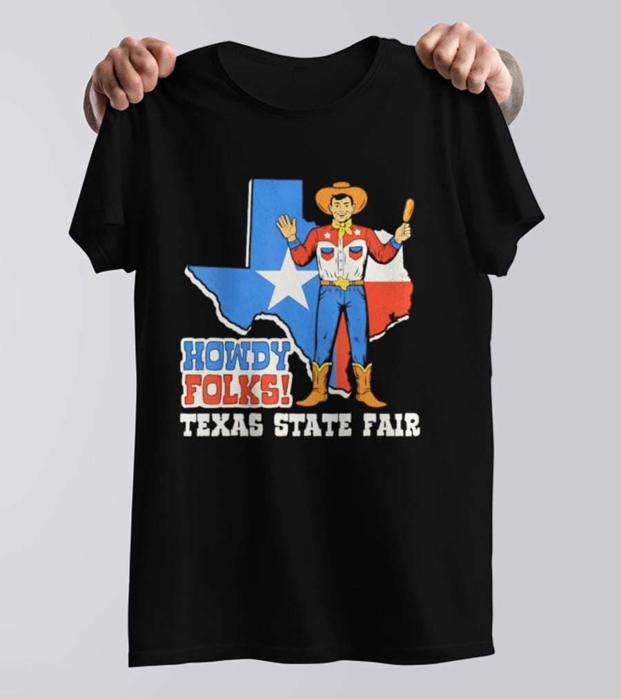 Howdy Folks Texas State Fair Cowboy Map Texan Flag T-Shirt
